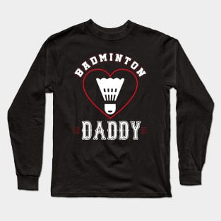 Daddy Badminton Team Family Matching Gifts Funny Sports Lover Player Long Sleeve T-Shirt